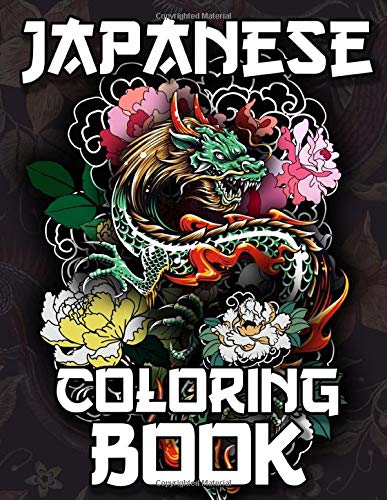 Japanese Coloring Book: Over 300 Coloring Pages for Adults & Teens with Japan Lovers Themes Such As Dragons, Castle, Koi Carp Fish Tattoo Designs and More!