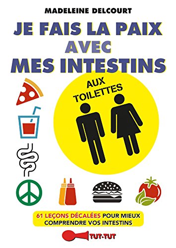 Je fais la paix avec mes intestins aux toilettes (French Edition)