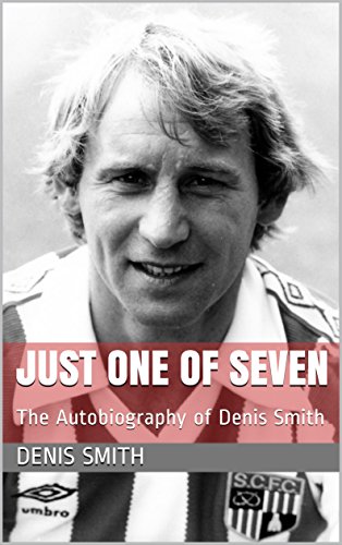 Just One of Seven: The Autobiography of Denis Smith (English Edition)
