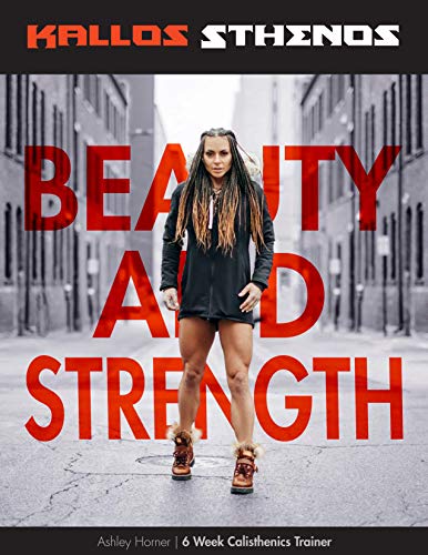 KALLOS STHENOS: BEAUTY AND STRENGTH:is a six-week bodyweight calisthenics training program. Workouts are five days a week, and you can do them inside a ... house or even at the gym (English Edition)