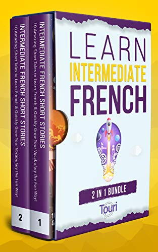 Learn Intermediate French - 2 in 1 Bundle: 20 Amazing Short Tales to Quickly Grow Your Vocabulary the Fun Way with Intermediate French Short Stories (French Edition) Learn Intermediate French - 2 in 1 Bundle: 20 Amazing Short Tales to Quickly Grow Your Vocabulary the Fun Way with Intermediate French Short Stories (French Edition)