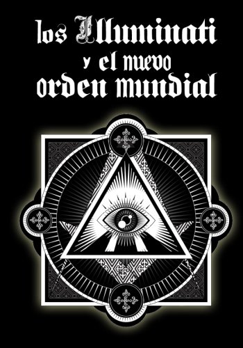 Los Illuminati y el Nuevo Orden Mundial
