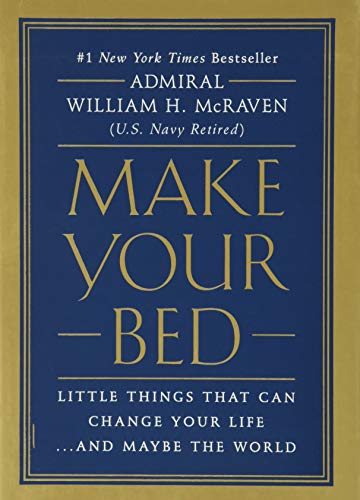 Make Your Bed: Little Things That Can Change Your Life... and Maybe the World