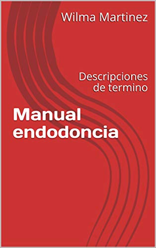 Manual endodoncia : Descripciones de termino