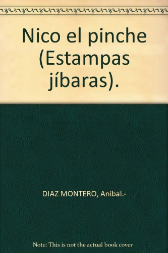 Nico el pinche (Estampas jíbaras). [Tapa blanda] by DIAZ MONTERO, Anibal.-