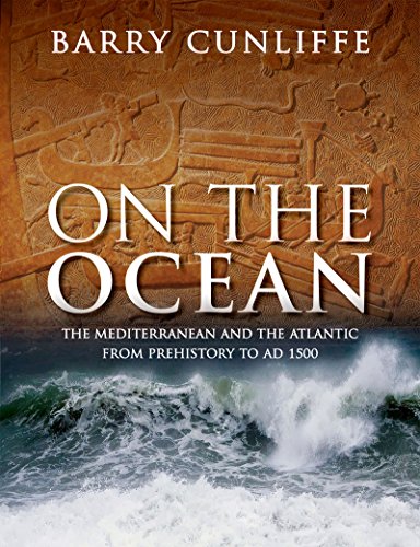 On the Ocean: The Mediterranean and the Atlantic from prehistory to AD 1500 (English Edition)