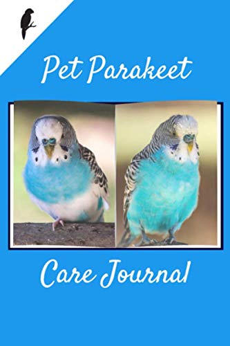 Pet Parakeet Care Journal: This Custom Design Easy to Use, Daily Bird Log Book is Perfect to Look After All Your Bird's Needs. Great For Recording ... Water, Cleaning and Bird Health & Activities. Pet Parakeet Care Journal: This Custom Design Easy to Use, Daily Bird Log Book is Perfect to Look After All Your Bird's Needs. Great For Recording ... Water, Cleaning and Bird Health & Activities.