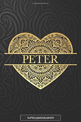 Peter: Peter Planner Calendar Notebook Journal, Personal Named Firstname Or Surname For Someone Called Peter For Christmas Or Birthdays This Makes The Perfect Personolised Custom Name Gift For Peter