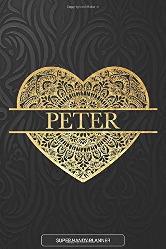 Peter: Peter Planner Calendar Notebook Journal, Personal Named Firstname Or Surname For Someone Called Peter For Christmas Or Birthdays This Makes The Perfect Personolised Custom Name Gift For Peter Peter: Peter Planner Calendar Notebook Journal, Personal Named Firstname Or Surname For Someone Called Peter For Christmas Or Birthdays This Makes The Perfect Personolised Custom Name Gift For Peter