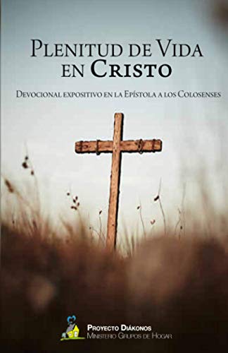 Plenitud de vida en Cristo: Guía devocional en la Epístola a los Colosenses (Guías devocionales)