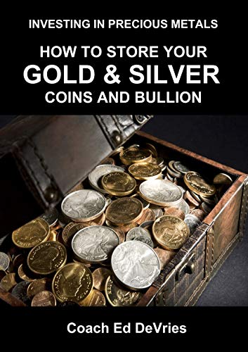 Savers Do Not Have to Be Losers INVESTING IN GOLD SILVER AND PRECIOUS METALS - STORAGE - How to store your stack: How do you safely store all the gold ... Education Series) (English Edition)