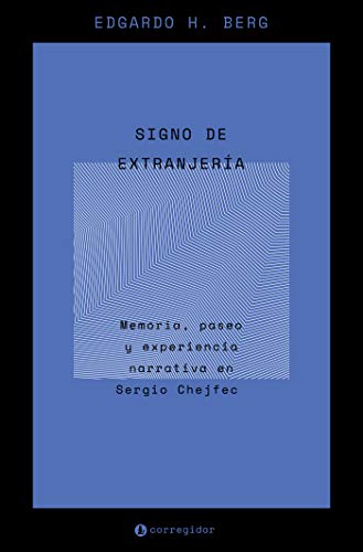 Signo de extranjería: Memoria, paseo y experiencia narrativa en Sergio Chejfec (Nueva Crítica Hispanoamericana)