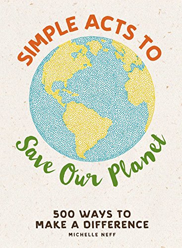 Simple Acts to Save Our Planet: 500 Ways to Make a Difference (English Edition) Simple Acts to Save Our Planet: 500 Ways to Make a Difference (English Edition)