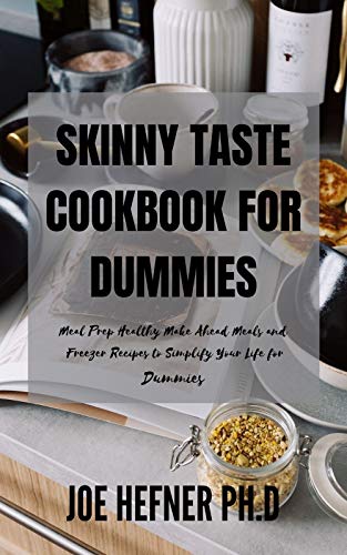 SKINNY TASTE COOKBOOK FOR DUMMIES: Meal Prep Healthy Make Ahead Meals and Freezer Recipes to Simplify Your Life for Dummies (English Edition)