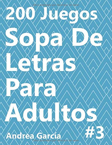 Sopa De Letras Para Adultos 3: 200 Juegos (200 Sopa De Letras Para Adultos)