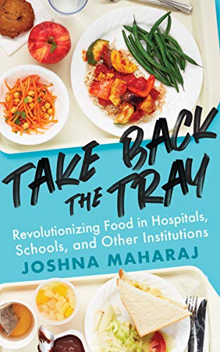 Take Back the Tray: Revolutionizing Food in Hospitals, Schools, and Other Institutions (English Edition)