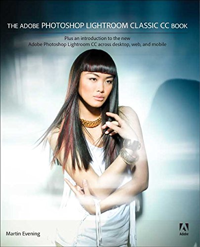 The Adobe Photoshop Lightroom Classic CC Book: Plus an introduction to the new Adobe Photoshop Lightroom CC across desktop, web, and mobile (English Edition)