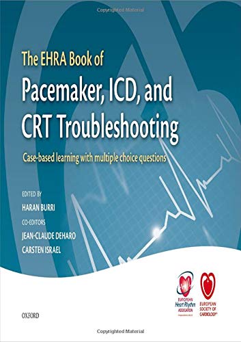 The EHRA Book of Pacemaker, ICD, and CRT Troubleshooting: Case-based learning with multiple choice questions (The European Society of Cardiology Series)