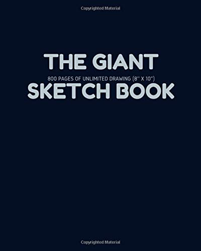 The Giant Sketch Book 800 Pages of Unlimited Drawing 8'' x 10'': Very Big Sketchbook for Artists Kids and Adults (Premium Blue Softcover)