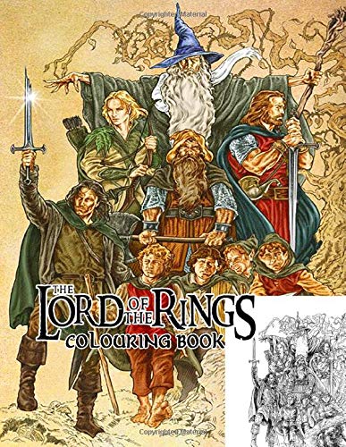 The Lord Of The Rings Colouring Book: Perfect Gift for Adult Fan That Love LOTR Trilogy Movie With Over 50 Fantasy Colouring Pages In High-Quality ... And White. Great for Encouraging Creativity