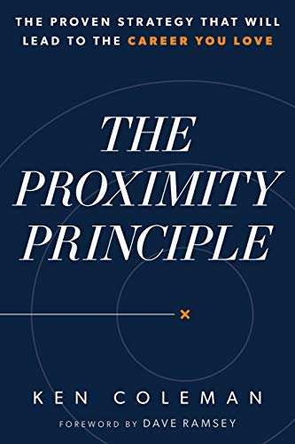 The Proximity Principle: The Proven Strategy That Will Lead to a Career You Love (English Edition)