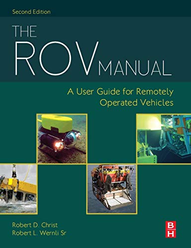 The Rov Manual: A User Guide for Remotely Operated Vehicles
