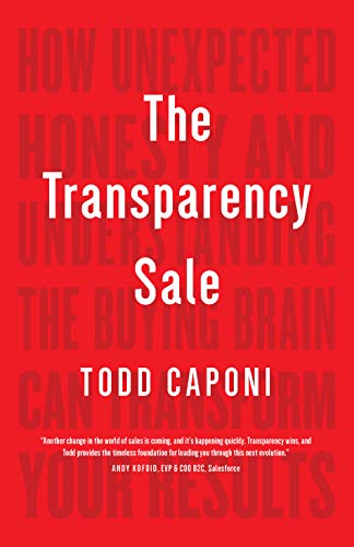 The Transparency Sale: How Unexpected Honesty and Understanding the Buying Brain Can Transform Your Results (English Edition)