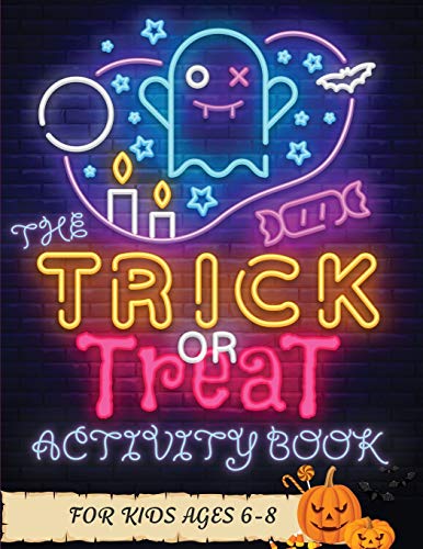 The Trick or Treat Activity Book for Kids Ages 6-8: Over 50 Halloween Activities including, Mazes, Dot-to-Dots, Coloring Pages, Find the Differences, ... Match the Shadow, Copy the Picture, and More!