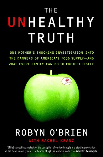 The Unhealthy Truth: One Mother's Shocking Investigation into the Dangers of America's Food Supply-- and What Every Family Can Do to Protect Itself The Unhealthy Truth: One Mother's Shocking Investigation into the Dangers of America's Food Supply-- and What Every Family Can Do to Protect Itself