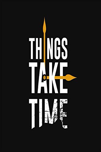 Things Take Time: Gift Notebook Journal 2021 - Composition Notebook - 6 x 9 - 120 Pages - Lined