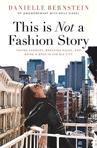 This is Not a Fashion Story: Taking Chances, Breaking Rules, and Being a Boss in the Big City (English Edition)