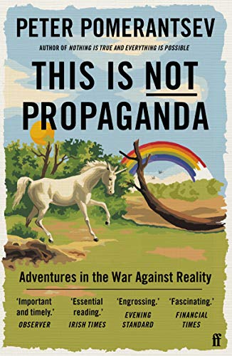 This Is Not Propaganda: Adventures in the War Against Reality (English Edition)