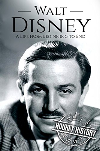 Walt Disney: A Life From Beginning to End: 2 (Biographies of Business Leaders)