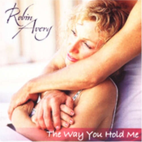 Way You Hold Me by Robin Avery (2005-06-14)