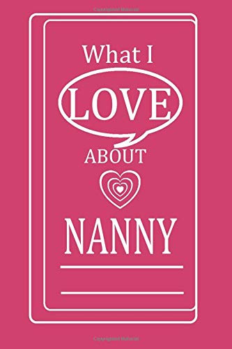 What i love about Nanny: This is a cute grandma gift journal from his loved ones like daughter,son.It is a great present from grandmother 's boy and girl