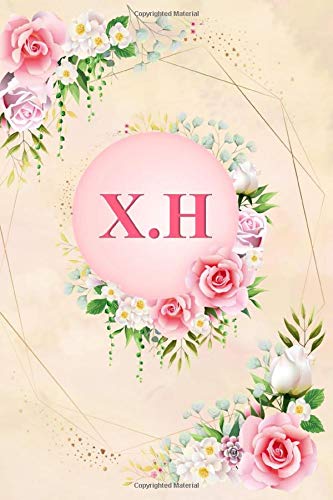 X.H: Elegant Pink Initial Monogram Two Letters X.H Notebook Alphabetical Journal for Writing & Notes, Romantic Personalized Diary Monogrammed Birthday ... Men (6x9 110 Ruled Pages Matte Floral Cover)