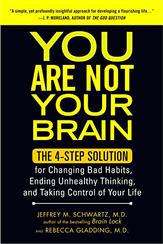 You Are Not Your Brain: The 4-Step Solution for Changing Bad Habits, Ending Unhealthy Thinking, and Taki ng Control of Your Life (English Edition)