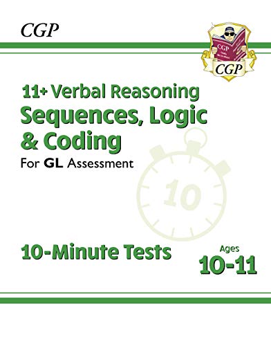 11+ GL 10-Minute Tests: Verbal Reasoning Sequences, Logic & Coding - Ages 10-11 (CGP 11+ GL) (English Edition)