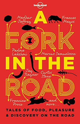 A Fork In The Road: Tales of Food, Pleasure and Discovery On The Road (Lonely Planet Travel Literature) [Idioma Inglés]
