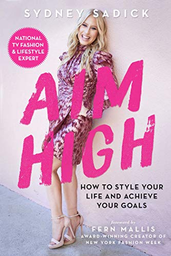 Aim High: How to Style Your Life and Achieve Your Goals (English Edition)