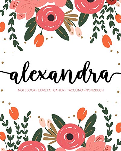Alexandra: Notebook | Libreta | Cahier | Taccuino | Notizbuch: 110 pages paginas seiten pagine: Modern Florals First Name Notebook in Coral, Pink & Orange on White ACH205c