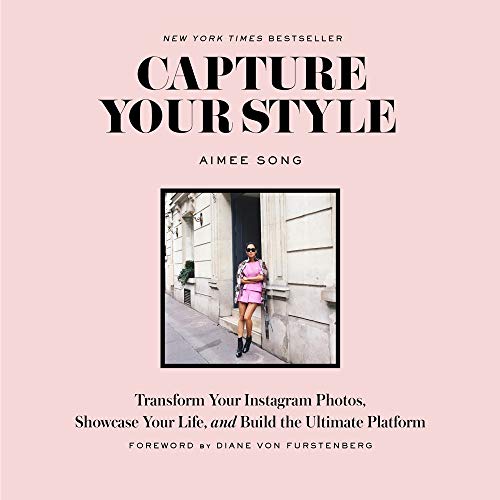 Capture Your Style: Transform Your Instagram Images, Showcase Your Life, and Build the Ultimate Platform (Abrams Image)