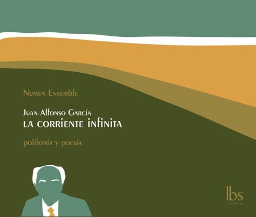 Corriente Infinita: Polyphony & Poetry by Garcia, Numen Ensemble, Marquez (2014-05-13)