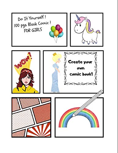CREATE YOUR OWN COMIC: FOR GIRLS. Blank Comic Book, 100 pgs.  8.5 x 11 inches, Draw your own Comics, Anime, Manga. Variety of Templates. For Kids and Adults. DIY.