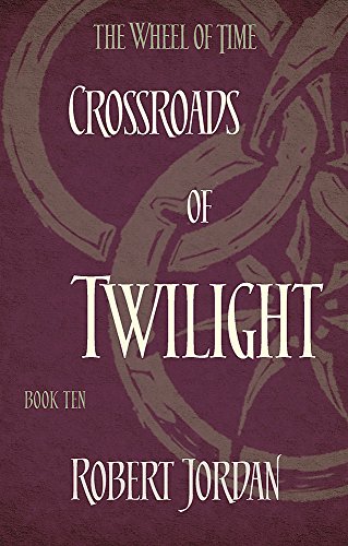Crossroads Of Twilight. Wheel Of Time 10: Book 10 of the Wheel of Time