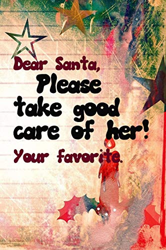 dear santa please take care of her merry christmas and happy new year notebook gift for her: Journal with blank Lined pages for journaling, note taking and jotting down ideas and thoughts
