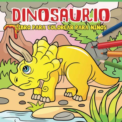 Dinosaurio Libro Para Colorear Para Niños: Dinosaurios Páginas para Colorear para Niños y Niñas Edad 4-8, 25 Ilustraciones Impresionantes