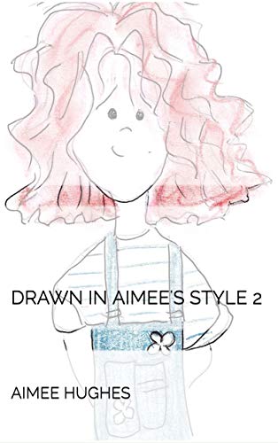 drawn in aimee's style 2 (English Edition)