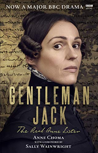 Gentleman Jack: The Life And Times Of Anne (tv): The Real Anne Lister The Official Companion to the BBC Series