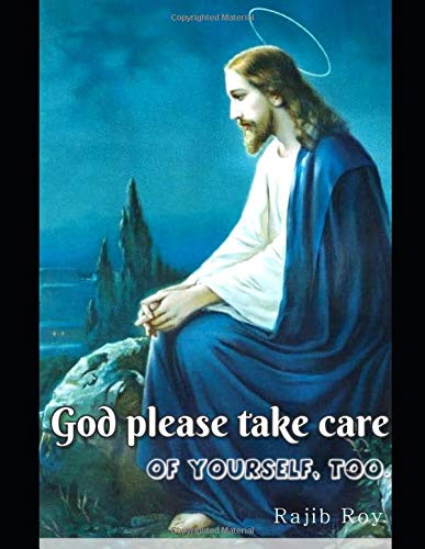 God please take care of yourself, too.